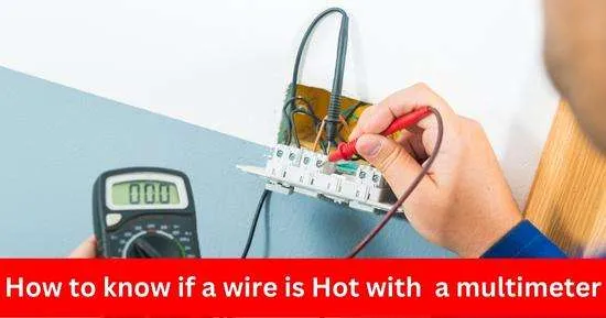 How to test if a wire is hot with a multimeter