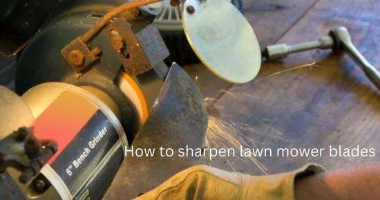 How to sharpen lawn mower blades with a bench grinder