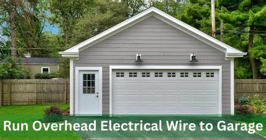 Run Overhead Electrical Wire to Garage