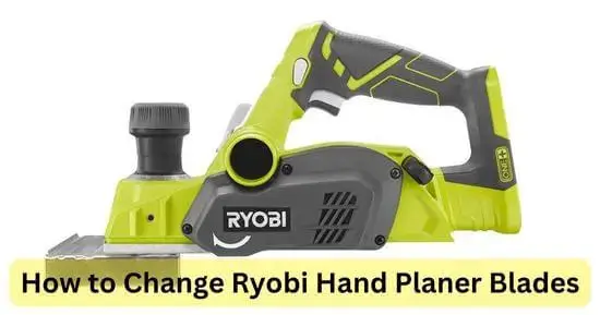 How to Change Ryobi Hand Planer Blades